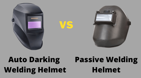 Auto Darkening Welding Helmet Vs Passive Welding Helmet