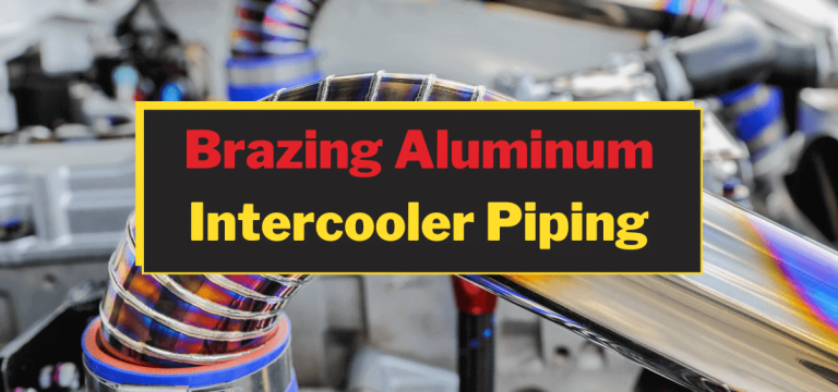 Brazing Aluminum Intercooler Piping