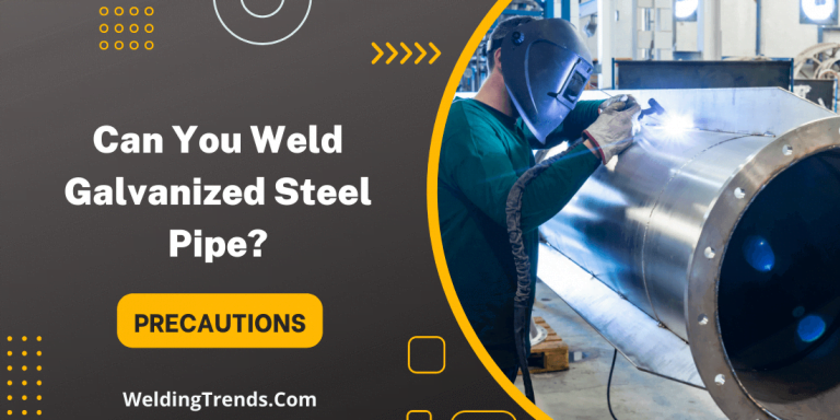 Can You Weld Galvanized Steel Pipe