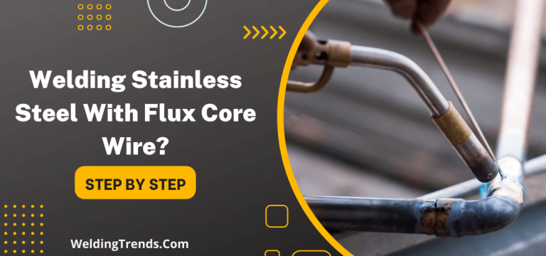 Welding Stainless Steel With Flux Core Wire