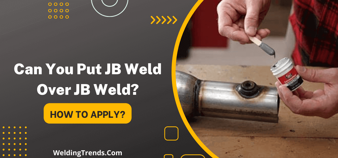 Can You Put JB Weld Over JB Weld