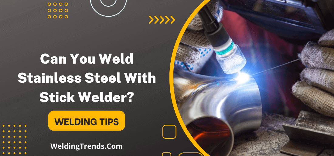 Weld Stainless Steel With Stick Welder